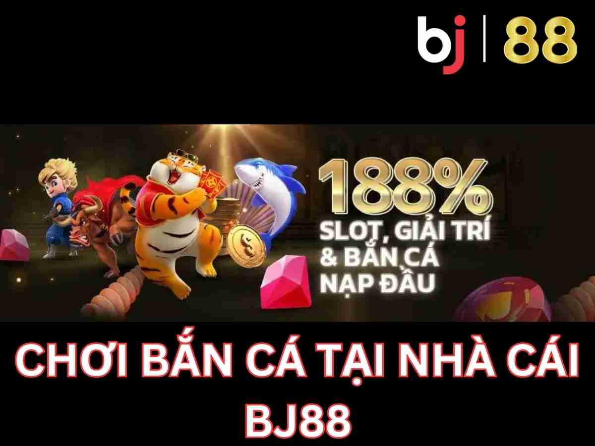 Bắn cá tại Bj88